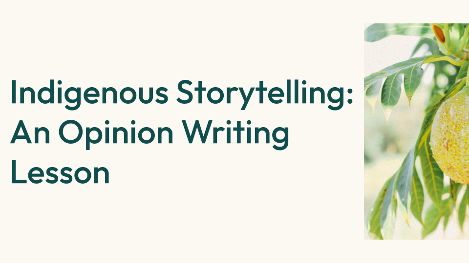 indigenous-storytelling-an-opinion-writing-lesson